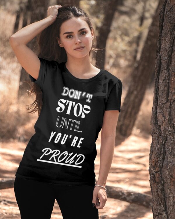 Dont Stop Until Youre Proud Gym Quote T Shirt 5