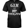 Gym Is My Therpay Gym Quote T Shirt 1