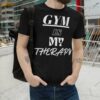 Gym Is My Therpay Gym Quote T Shirt 8