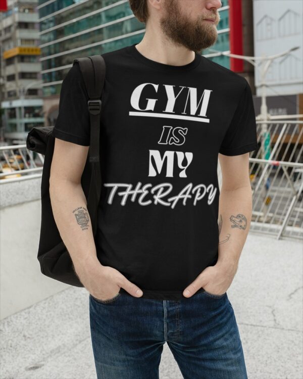 Gym Is My Therpay Gym Quote T Shirt 8